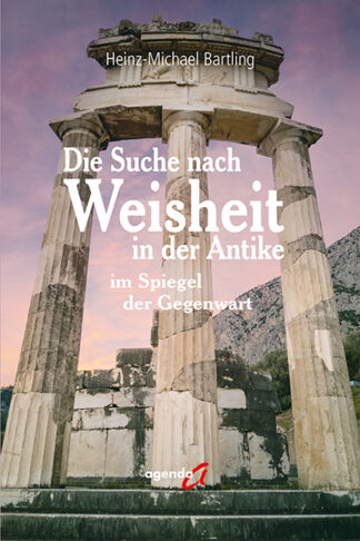 Heinz-Michael Bartling: Die Suche nach Weisheit in der Antike