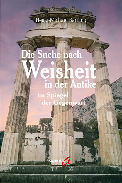 Heinz-Michael Bartling: Die Suche nach Weisheit in der Antike