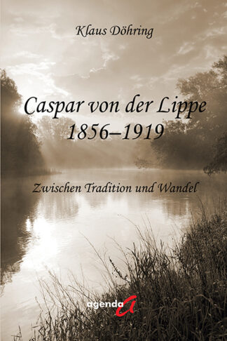Klaus Döhring: Caspar von der Lippe 1856–1919